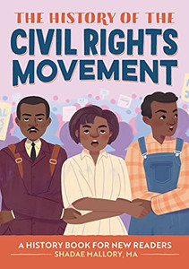 The History of the Civil Rights Movement: A History Book for New Readers (The History of: A Biography Series for New Readers)