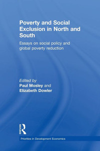 Poverty and Exclusion in North and South: Essays on Social Policy and Global Poverty Reduction