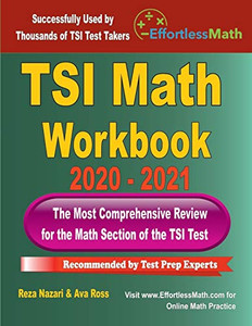 TSI Math Workbook 2020 - 2021: The Most Comprehensive Review for the Math Section of the TSI Test