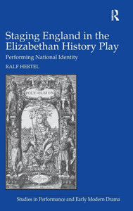 Staging England in the Elizabethan History Play: Performing National Identity