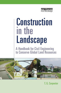 Construction in the Landscape: A Handbook for Civil Engineering to Conserve Global Land Resources