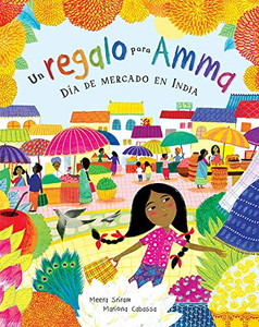 Un regalo para Amma / A Gift for Amma: Día de mercado en India / Market Day in India (Spanish Edition) Un regalo para Amma / A Gift for Amma: Día de mercado en India / Market Day in India (Spanish Edition)