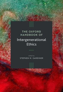 The Oxford Handbook of Intergenerational Ethics