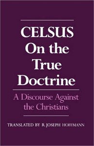 On the True Doctrine: A Discourse Against the Christians