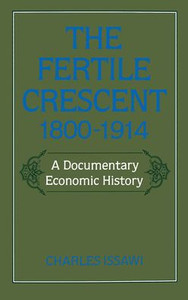 The Fertile Crescent, 1800-1914: A Documentary Economic History