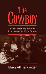 The Cowboy: Representations of Labor in an American Work Culture