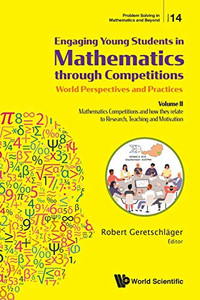 Engaging Young Students in Mathematics through Competitions - World Perspectives and Practices (Problem Solving in Mathematics and Beyond) Engaging Young Students in Mathematics through Competitions - World Perspectives and Practices (Problem Solving in Mathematics and Beyond)