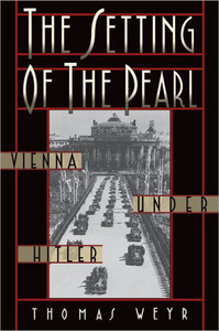 The Setting of the Pearl: Vienna Under Hitler