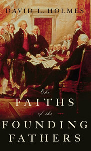 The Faiths of the Founding Fathers