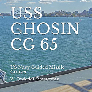 USS CHOSIN CG 65: US Navy Guided Missile Cruiser (Cool Ships)