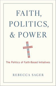 Faith, Politics, and Power: The Politics of Faith-Based Initiatives