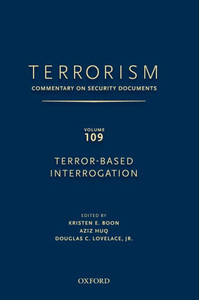 Terrorism: Commentary on Security Documents Volume 109: Terror-Based Interrogation