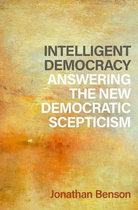 Intelligent Democracy: Answering the New Democratic Scepticism