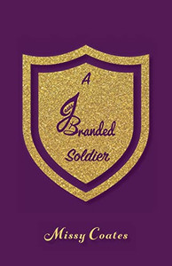 A Jesus Branded Soldier A Jesus Branded Soldier