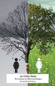 An Unfair Shake: The Confusion of a Black Granddaughter An Unfair Shake: The Confusion of a Black Granddaughter