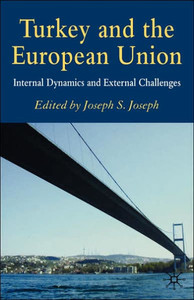 Turkey and the European Union: Internal Dynamics and External Challenges
