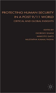 Protecting Human Security in a Post 9/11 World: Critical and Global Insights