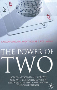 The Power of Two: How Smart Companies Create Win-Win Customer-Supplier Partnerships That Outperform the Competition