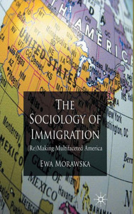 A Sociology of Immigration: (re)Making Multifaceted America