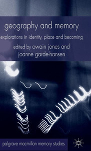 Geography and Memory: Explorations in Identity, Place and Becoming