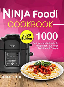 Ninja Foodi Cookbook 2020: 1000 Delicious and Affordable Recipes for Your Ninja Foodi Multi-Cooker Ninja Foodi Cookbook 2020: 1000 Delicious and Affordable Recipes for Your Ninja Foodi Multi-Cooker