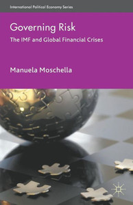 Governing Risk: The IMF and Global Financial Crises