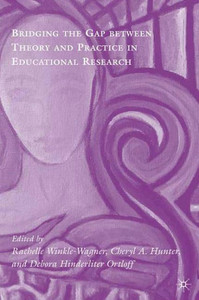 Bridging the Gap Between Theory and Practice in Educational Research: Methods at the Margins