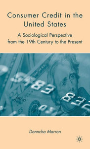 Consumer Credit in the United States: A Sociological Perspective from the 19th Century to the Present