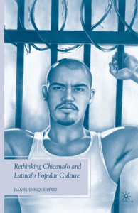 Rethinking Chicana/O and Latina/O Popular Culture