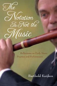 Notation Is Not the Music: Reflections on Early Music Practice and Performance