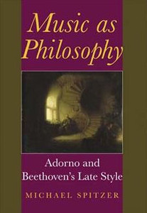 Music as Philosophy: Adorno and Beethoven's Late Style