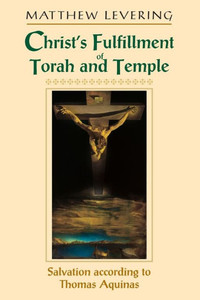 Christ's Fulfillment of Torah and Temple: Salvation According to Thomas Aquinas