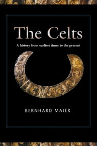 Celts: A History from Earliest Times to the Present