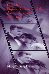 Catholicism, Popular Culture, and the Arts in Germany, 1880-1933