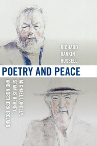 Poetry & Peace: Michael Longley, Seamus Heaney, and Northern Ireland