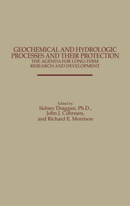 Geochemical and Hydrologic Processes and Their Protection: The Agenda for Long-Term Research and Development: The Agenda for Long-Term Research and De