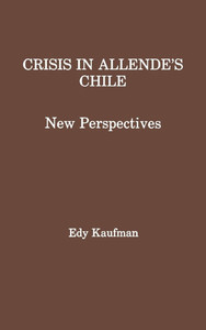 Crisis in Allende's Chile: New Perspectives