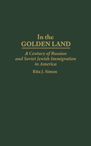 In the Golden Land: A Century of Russian and Soviet Jewish Immigration in America