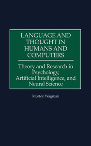 Language and Thought in Humans and Computers: Theory and Research in Psychology, Artificial Intelligence, and Neural Science