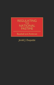 Regulating the National Pastime: Baseball and Antitrust