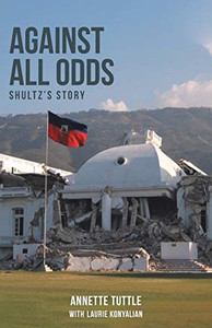 Against All Odds: Shultz's Story Against All Odds: Shultz's Story