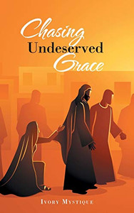 Chasing Undeserved Grace