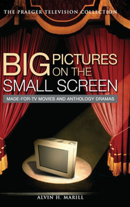 Big Pictures on the Small Screen: Made-for-TV Movies and Anthology Dramas