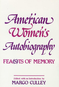 American Women's Autobiography: Fea(sts of Memory
