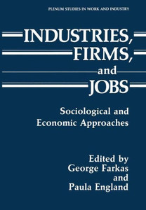 Industries, Firms, and Jobs: Sociological and Economic Approaches
