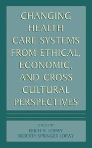 Changing Health Care Systems from Ethical, Economic, and Cross Cultural Perspectives