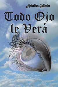 Todo Ojo le Verá (Spanish Edition)