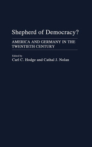 Shepherd of Democracy?: America and Germany in the Twentieth Century