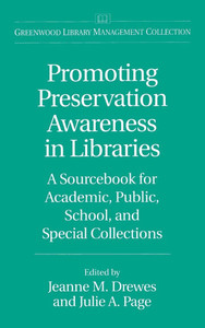 Promoting Preservation Awareness in Libraries: A Sourcebook for Academic, Public, School, and Special Collections