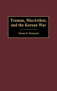 Truman, MacArthur, and the Korean War